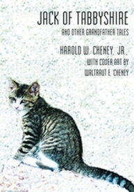 Jack of Tabbyshire And Other Grandfather Tales【電子書籍】[ Harold Cheney Jr ]