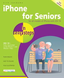 iPhone for Seniors in easy steps, 3rd Edition Covers iOS 10【電子書籍】[ Nick Vandome ]