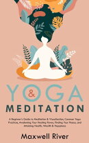 Yoga & Meditation: A Beginner's Guide to Meditation & Visualization, Common Yoga & Meditation Practices, Fin…