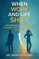 When Work and Life Shift How to Navigate Job Loss, Major Decisions, and Career Survival with Confidence