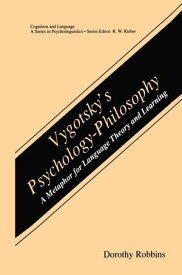 Vygotsky’s Psychology-Philosophy A Metaphor for Language Theory and Learning【電子書籍】[ Dorothy Robbins ]