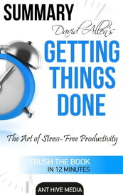 David Allen’s Getting Things Done: The Art of Stress Free Productivity | Summary【電子書籍】[ Ant Hive Media ]