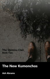 The Shimizu Book Two: The new Kumonchos【電子書籍】[ Ash Abrams ]