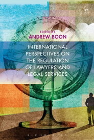 International Perspectives on the Regulation of Lawyers and Legal Services【電子書籍】