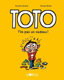 Toto BD, Tome 07 T'es pas un cadeau !【電子書籍】[ Franck Girard ]