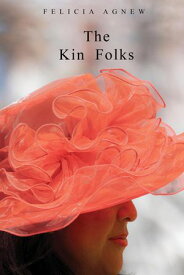 The Kin Folks 【電子書籍】[ Felicia Agnew ]