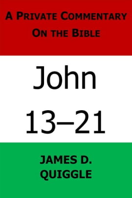 A Private Commentary on the Bible: John 13-21 A Private Commentary on the Bible, #7