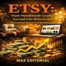Etsy: How Handmade Crafts Turned into Billions and Reinvented Digital Entrepreneurship