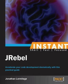 Instant JRebel【電子書籍】[ Jonathan Lermitage ]