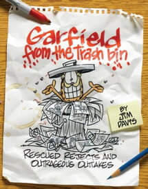 Garfield from the Trash Bin Rescued Rejects & Outrageous Outtakes【電子書籍】[ Jim Davis ]