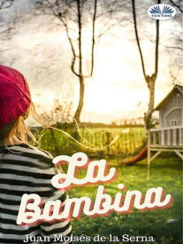 La Bambina 【電子書籍】[ Juan Mois?s De La Serna ]