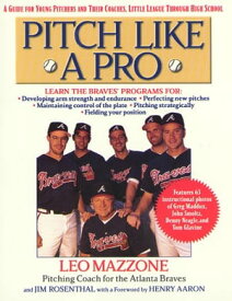 Pitch Like a Pro A guide for Young Pitchers and their Coaches, Little League through High School【電子書籍】[ Jim Rosenthal ]