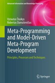 Meta-Programming and Model-Driven Meta-Program Development Principles, Processes and Techniques【電子書籍】[ Vytautas ?tuikys ]