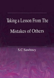 Taking a lesson from the Mistakes of Others 100% Pure Adrenaline【電子書籍】[ S.C Sawhney ]