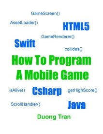 How To Program A Mobile Game【電子書籍】[ Duong Tran ]