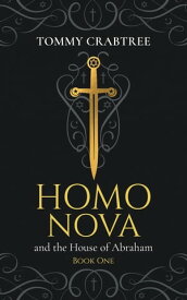 Homo Nova and the House of Abraham, Book 1【電子書籍】[ Tommy Crabtree ]