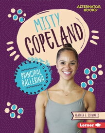 Misty Copeland Principal Ballerina【電子書籍】[ Heather E. Schwartz ]