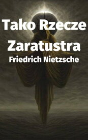 Tako Rzecze Zaratustra【電子書籍】[ Friedrich Nietzsche ]