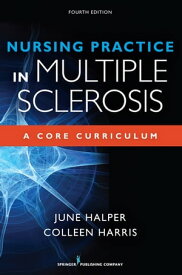 Nursing Practice in Multiple Sclerosis A Core Curriculum【電子書籍】[ June Halper, MSN, APN-C, MSCN, FAAN ]
