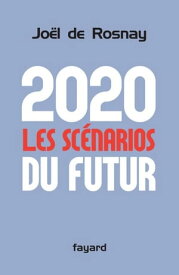 2020 Les sc?narios du futur【電子書籍】[ Jo?l de Rosnay ]