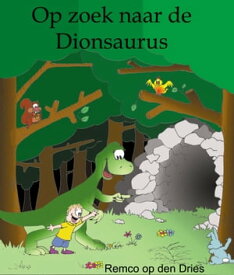 Op zoek naar de Dionsaurus (dinosaurus kinderboek)【電子書籍】[ Remco op den Dries ]