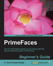 PrimeFaces Beginner's Guide【電子書籍】[ K. Siva PrasadReddy ]
