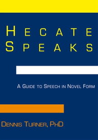 Hecate Speaks A Guide to Speech in Novel Form【電子書籍】[ Dennis Turner ]