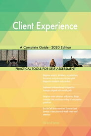 Client Experience A Complete Guide - 2020 Edition【電子書籍】[ Gerardus Blokdyk ]