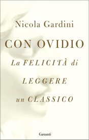 Con Ovidio La felicit? di leggere un classico【電子書籍】[ Nicola Gardini ]