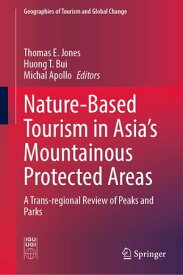 Nature-Based Tourism in Asia’s Mountainous Protected Areas A Trans-regional Review of Peaks and Parks【電子書籍】