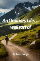 An Ordinary Life…well sort of