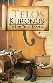 Telos Khronos-An End Times Parable【電子書籍】[ Grace Lossev ]