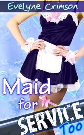 Maid for Service, Too【電子書籍】[ Evelyne Crimson ]