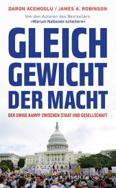 Gleichgewicht der Macht Der ewige Kampf zwischen Staat und Gesellschaft【電子書籍】[ Daron Acemoglu ]