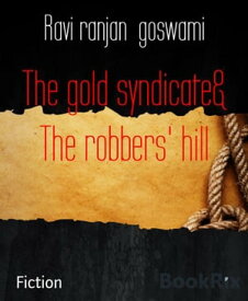 The gold syndicate& The robbers' hill【電子書籍】[ Ravi ranjan goswami ]