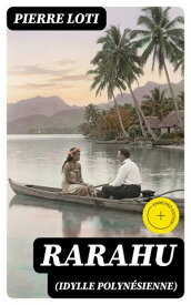 Rarahu (idylle polyn?sienne)【電子書籍】[ Pierre Loti ]