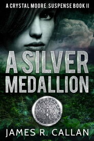 A Silver Medallion A Crystal Moore Suspense Book, #2【電子書籍】[ James R. Callan ]