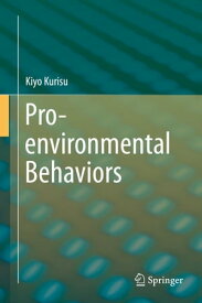 Pro-environmental Behaviors【電子書籍】[ Kiyo Kurisu ]