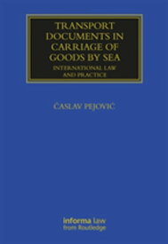 Transport Documents in Carriage Of Goods by Sea International Law and Practice【電子書籍】[ ?aslav Pejovi? ]