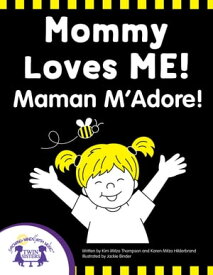 Mommy Loves Me - Maman M'Adore!【電子書籍】[ Kim Mitzo Thompson ]