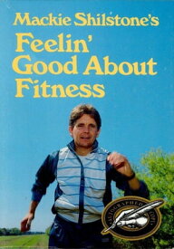 Mackie Shilstone's Feelin' Good about Fitness【電子書籍】[ Mackie Shilstone ]