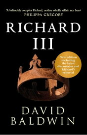 Richard III【電子書籍】[ David Baldwin ]
