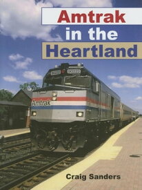 Amtrak in the Heartland【電子書籍】[ Craig Sanders ]