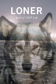 Loner Spirit of Odell Lake【電子書籍】[ Trula Kielblock ]