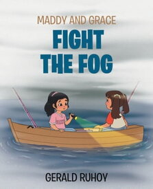Maddy and Grace Fight the Fog【電子書籍】[ Gerald Ruhoy ]
