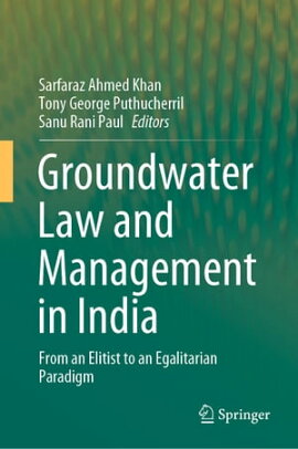 Groundwater Law and Management in India From an Elitist to an Egalitarian Paradigm
