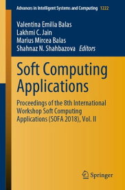 Soft Computing Applications Proceedings of the 8th International Workshop Soft Computing Applications (SOFA 2018), Vol. II【電子書籍】