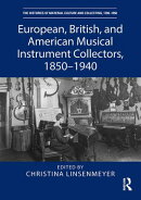 European, British, and American Musical Instrument Collectors, 1850–1940