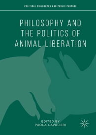 Philosophy and the Politics of Animal Liberation【電子書籍】