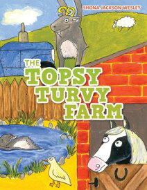 The Topsy Turvy Farm【電子書籍】[ Shona Jackson Wesley ]
